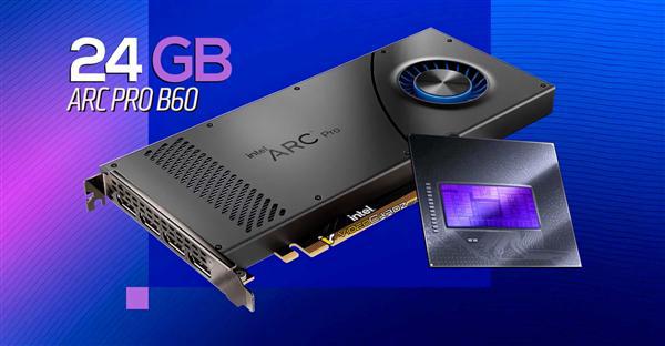 Intel 24GB大显存锐炫显卡来了